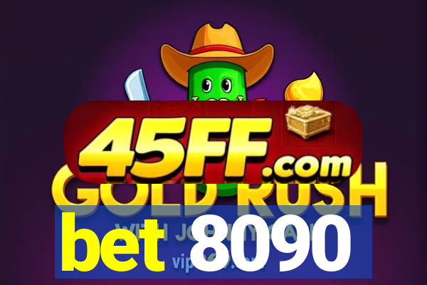 bet 8090